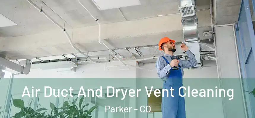  Air Duct And Dryer Vent Cleaning Parker - CO