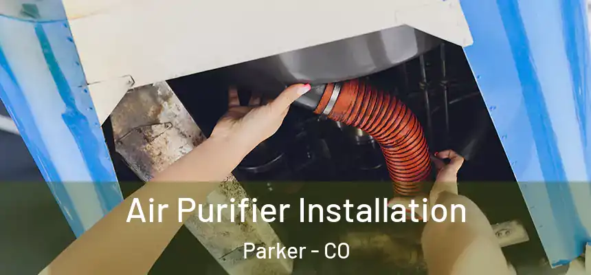 Air Purifier Installation Parker - CO