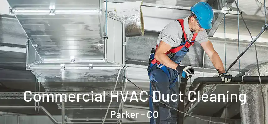  Commercial HVAC Duct Cleaning Parker - CO