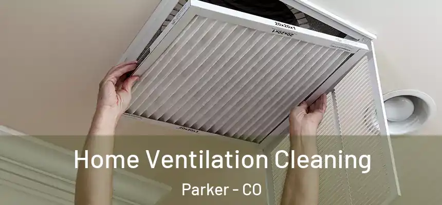  Home Ventilation Cleaning Parker - CO