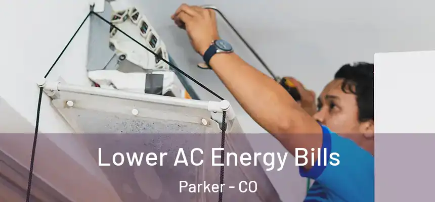  Lower AC Energy Bills Parker - CO