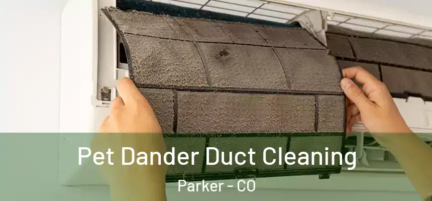  Pet Dander Duct Cleaning Parker - CO