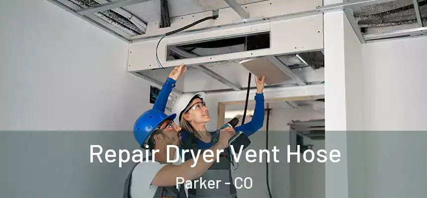 Repair Dryer Vent Hose Parker - CO