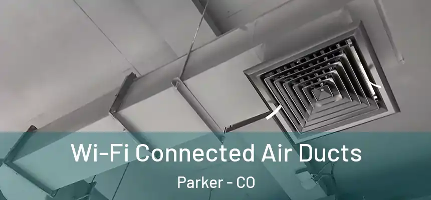  Wi-Fi Connected Air Ducts Parker - CO